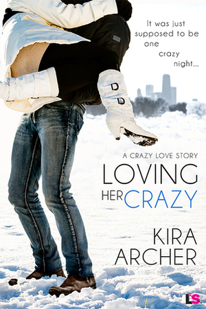 Loving Her Crazy by Kira Archer