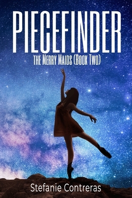 Piecefinder: The Merry Maids Book Two by Stefanie Contreras