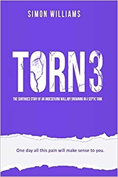Torn: The Story of an Undeserving Wallaby Drowning in a Septic Tank by Simon Williams