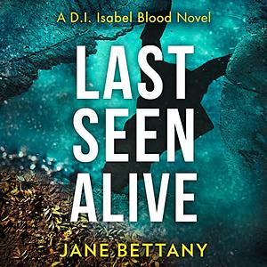 Last Seen Alive by Jane Bettany