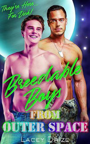 Breedable Boys from Outer Space by Lacey Daize