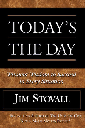 Today's the Day!: Winner's Wisdom to Succeed in Every Situation by Jim Stovall