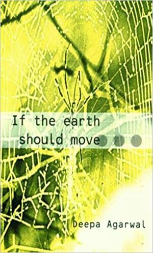 If the Earth Should Move and Other Stories by Deepa Agarwal