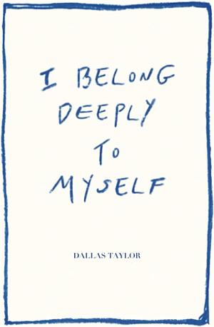 I Belong Deeply to Myself by Kate McCall Fatseas, Morgan Watkins