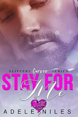 Stay For Me by Adele Niles