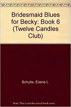 Bridesmaid Blues for Becky by Elaine L. Schulte
