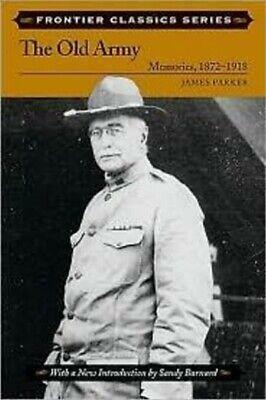 The Old Army: Memories, 1872-1918 by James Parker