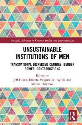 Unsustainable Institutions of Men: Transnational Dispersed Centres, Gender Power, Contradictions by 