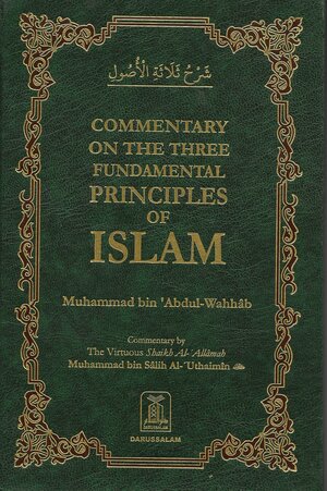 Commentary on the Three Fundamental Principles of Islam by محمد بن عبد الوهاب Muhammad bin Abdul-Wahhab, محمد بن عبد الوهاب Muhammad bin Abdul-Wahhab