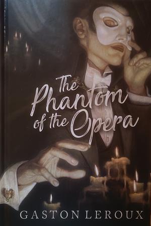 The Phantom of the Opera by Gaston Leroux