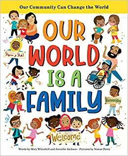 Our World Is a Family by Jennifer Jackson, Miry Whitehill