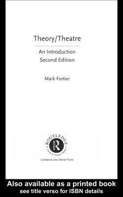 Theory/Theatre: An Introduction by Mark Fortier