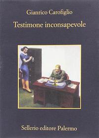 Testimone inconsapevole by Gianrico Carofiglio