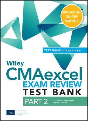 Wiley Cmaexcel Learning System Exam Review 2020 Test Bank: Part 2, Strategic Financial Management by Ima