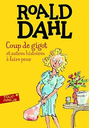 Coup De Gigot: Et Autres Histoires À Faire Peur by Roald Dahl