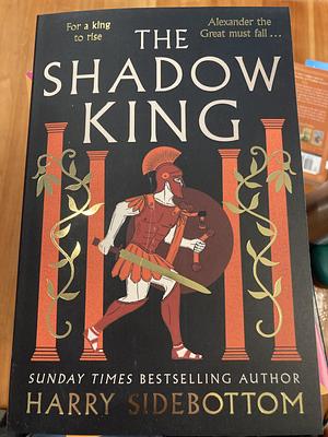 The Shadow King by Harry Sidebottom