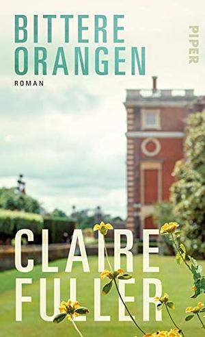 Bittere Orangen: Roman by Claire Fuller