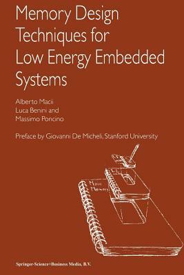 Memory Design Techniques for Low Energy Embedded Systems by Alberto Macii, Massimo Poncino, Luca Benini