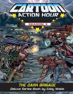 Cartoon Action Hour: Season 3 - The Dark Brigade by Eddy Webb