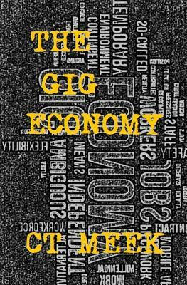 The Gig Economy: Handbook about Employment Exploitation. by Ct Meek