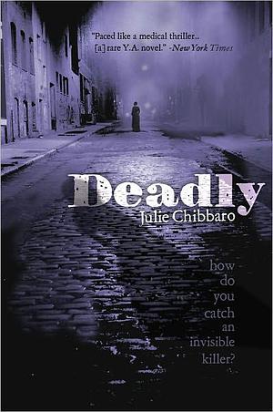 Deadly  by Julie Chibbaro