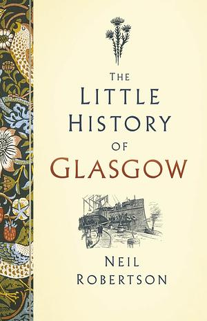 The Little History of Glasgow by Neil Robertson