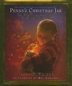 Penny's Christmas Jar Miracle by Jason F. Wright, Ben Sowards