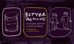 Bitter Medicine: A Graphic Memoir of Mental Illness by Clem Martini