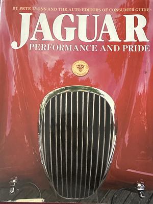 Jaguar: Performance and Pride by Consumer Guide, Pete Lyons