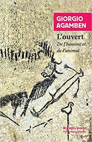 L'ouvert, de l'homme et de l'animal by Giorgio Agamben