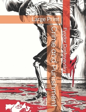 Crime and Punishment: Large Print by Fyodor Dostoevsky