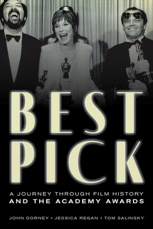 Best Pick: A Journey Through Film History and the Academy Awards by Jessica Regan, John Dorney, Tom Salinsky