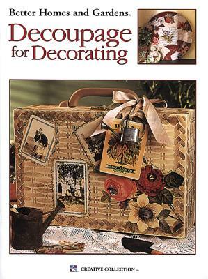 Better Homes and Gardens Decoupage for Decorating (Leisure Arts #1940) by Meredith Corporation