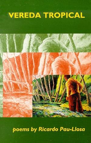 Vereda Tropical: Poems by Ricardo Pau-Llosa