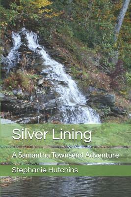 Silver Lining: A Samantha Townsend Adventure by Stephanie Hutchins