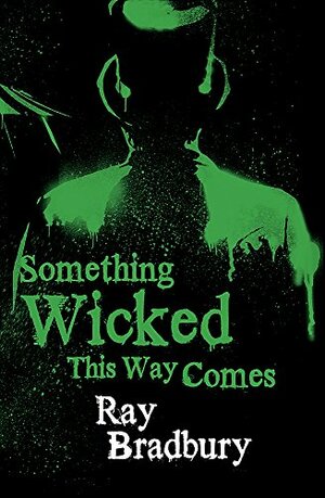 Something Wicked This Way Comes by Ray Bradbury