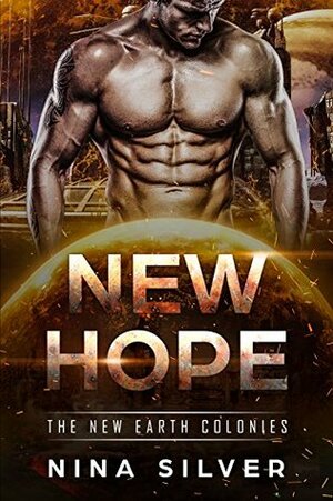 New Hope (The New Earth Colonies Book 1) by Nina Silver