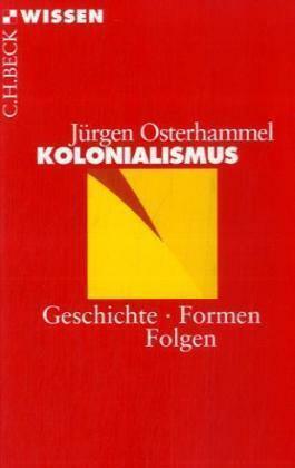 Kolonialismus. Geschichte, Formen, Folgen by Jan C. Jansen, Jürgen Osterhammel