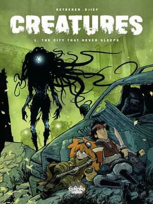 Creatures: The City That Never Sleeps by Stéphane Betbeder, Stéphane Betbeder