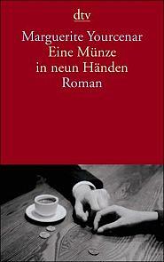 Eine Münze in neun Händen: Roman by Marguerite Yourcenar, Dori Katz, Walter Kaiser