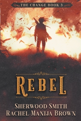 Rebel by Sherwood Smith, Rachel Manija Brown