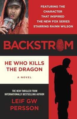 Backstrom: He Who Kills the Dragon by Leif G.W. Persson