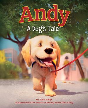 Andy: A Dog's Tale (Canine Companions) by John Kelly