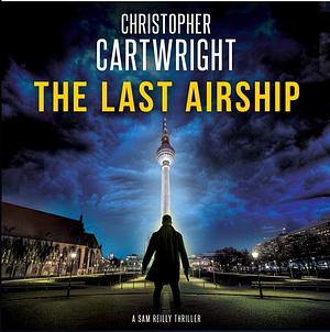 The Last Airship by Christopher Cartwright