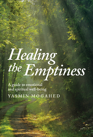 Healing the Emptiness: A guide to emotional and spiritual well-being by Yasmin Mogahed