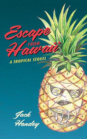 Escape From Hawaii: A Tropical Sequel by Jack Handey
