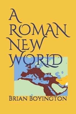 A Roman New World by Brian Boyington