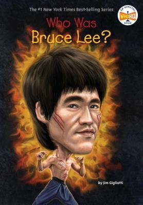 Who Was Bruce Lee? by Jim Gigliotti, Who HQ