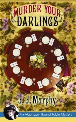 Murder Your Darlings by J. J. Murphy