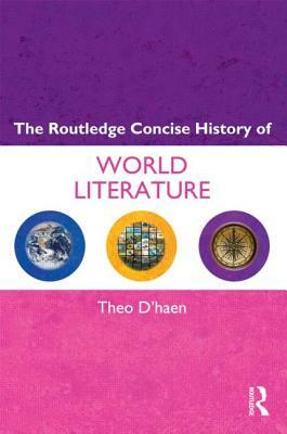 The Routledge Concise History of World Literature by Theo D'haen